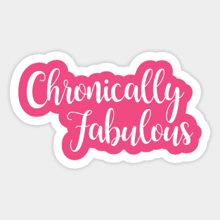 Chronically Fabulous Sticker